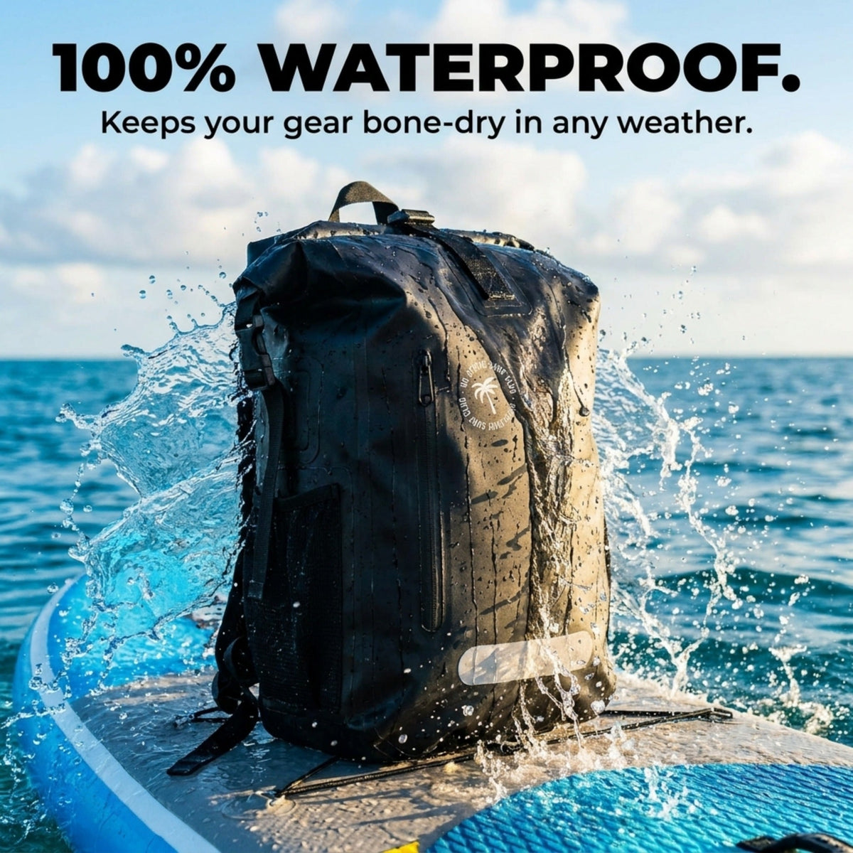 A black waterproof dry bag backpack sits on a blue paddleboard in the ocean with water splashing around it. Bold text at the top reads '100% WATERPROOF.